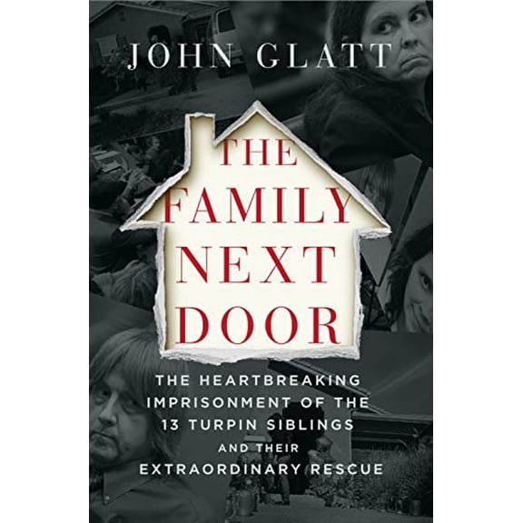 Pre-Owned The Family Next Door: The Heartbreaking Imprisonment of the Thirteen Turpin Siblings and Their Extraordinary Rescue (Hardcover) 1250202132 9781250202130