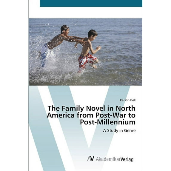 The Family Novel in North America from Post-War to Post-Millennium (Paperback)