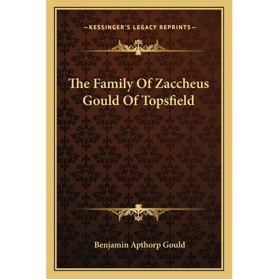 The Family Of Zaccheus Gould Of Topsfield (Paperback)