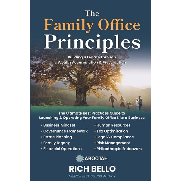 Principles The Family Office Principles: The Ultimate Guide to Operating Your Family Office Like a Business, (Paperback)
