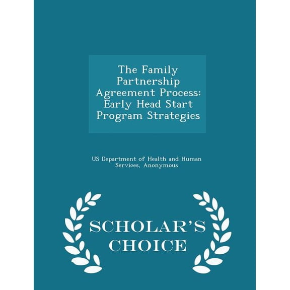 The Family Partnership Agreement Process : Early Head Start Program Strategies - Scholar's Choice Edition (Paperback)