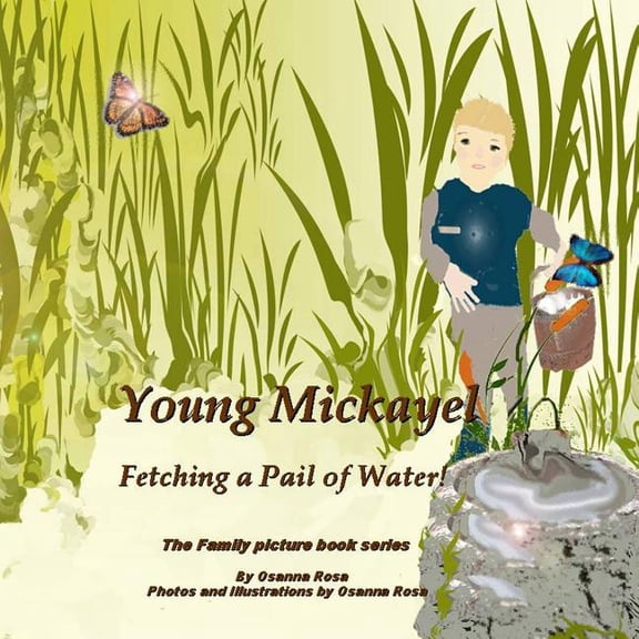 The Family Picture Book: Young Mickayel Fetching a Pail of Water! (Paperback)