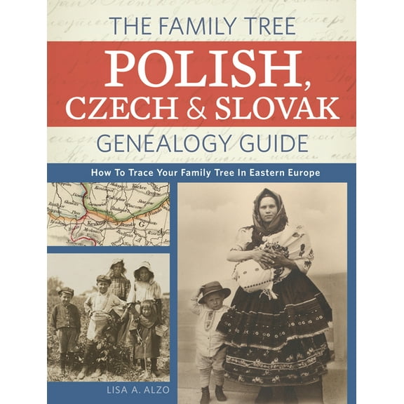 The Family Tree Polish, Czech And Slovak Genealogy Guide: How to Trace Your Family Tree in Eastern Europe, (Paperback)