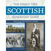 The Family Tree Scottish Genealogy Guide : How to Trace Your Ancestors in Scotland (Paperback)