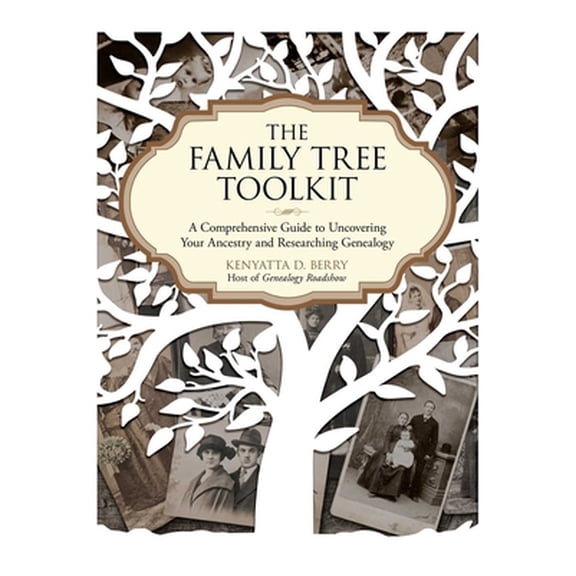 Pre-Owned The Family Tree Toolkit: A Comprehensive Guide to Uncovering Your Ancestry and Researching Genealogy (Paperback) 1631582194 9781631582196