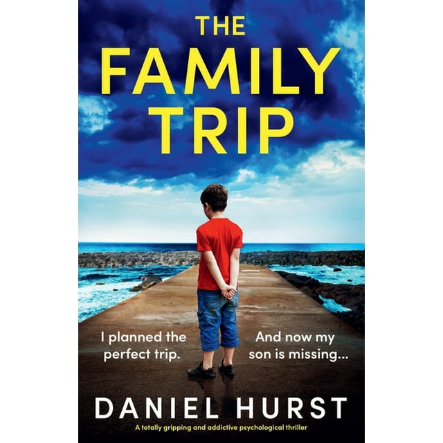 The Family Trip: A totally gripping and addictive psychological thriller, (Paperback)
