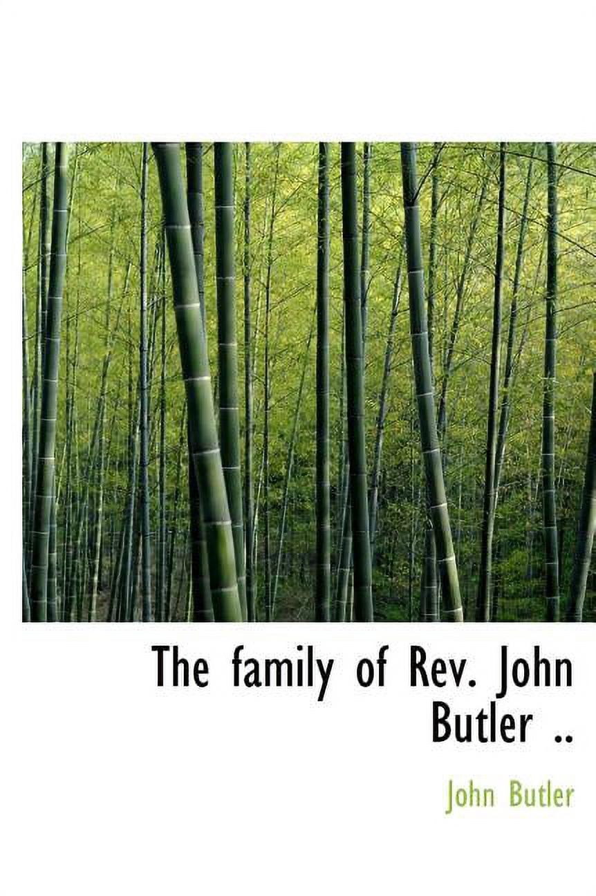 Rev. John Butler The Family of REV. John Butler .. (Hardcover) - Walmart.com