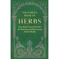 thumbnail image 1 of The Famous Book of Herbs;Describing Natural Remedies for Restoring and Maintaining Perfect Health, (Paperback), 1 of 2