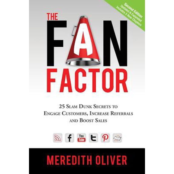 Pre-Owned The Fan Factor: 25 Slam Dunk Secrets to Engage Customers, Increase Referrals and Boost Sales (Paperback) 0984868453 9780984868452