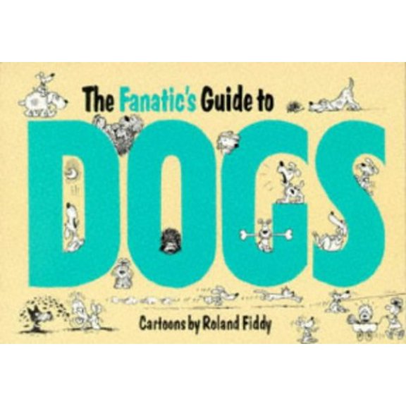 Pre-Owned The Fanatic's Guide to Dogs (Paperback) 9781850152729
