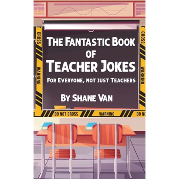 The Fantastic Book of Teacher Jokes: For Everyone, Not Just Teachers: For Everyone, Not Just (Paperback) by Shane Van