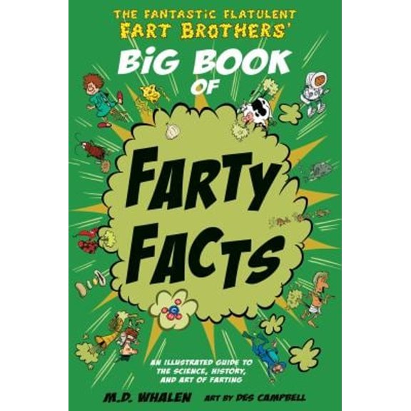 Pre-Owned The Fantastic Flatulent Fart Brothers' Big Book of Farty Facts: An illustrated guide to the science, history, and art of farting; US edition (Paperback) 9627866350 9789627866350