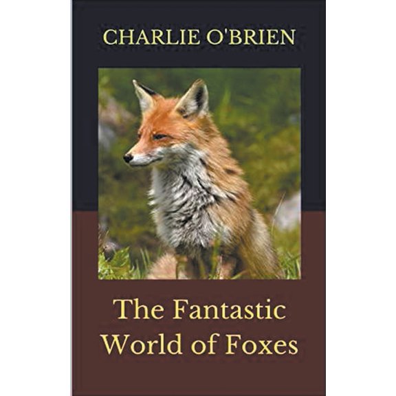 The Fantastic World of Foxes, (Paperback)