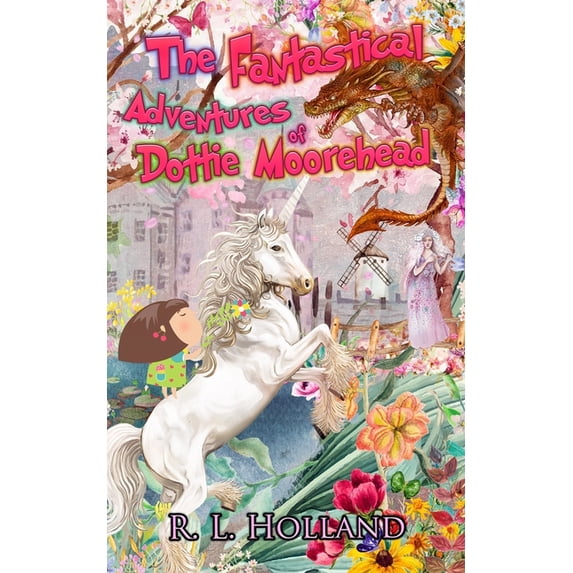 The Fantastical Adventures of Dottie Moorehead, (Paperback)