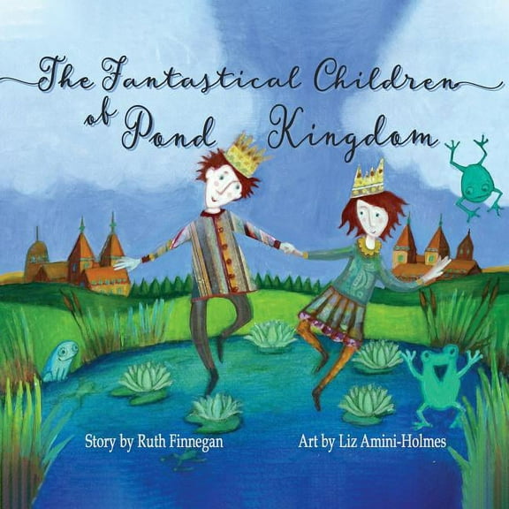 The Fantastical Children of Pond Kingdom, (Paperback)