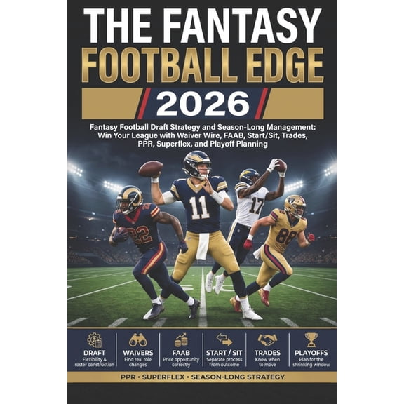 The Fantasy Football Edge 2026: Fantasy Football Draft Strategy and Season-Long Management: Win Your League with Waiver , (Paperback)