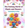 thumbnail image 1 of The Fantasy World of Plants and Flowers - Coloring Book for Kids - Funny Designs with Nature's Most Adorable Creatures: , (Hardcover), 1 of 1
