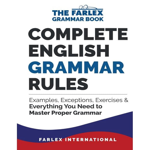 The Farlex Grammar: Complete English Grammar Rules: Examples, Exceptions, Exercises, and Everything You Need to Master Proper Grammar (Paperback)