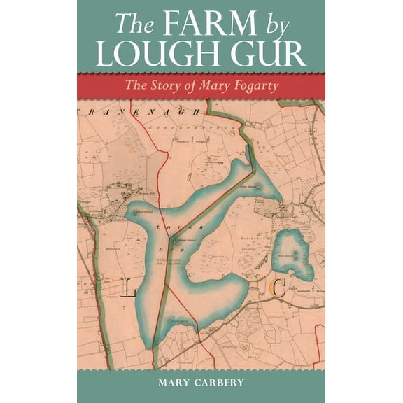 The Farm by Lough Gur: The Story of Mary Fogarty, (Paperback)