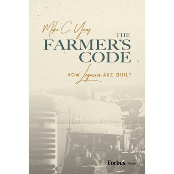 Pre-Owned The Farmer's Code: How Legacies Are Built (Hardcover) by Mike C Young