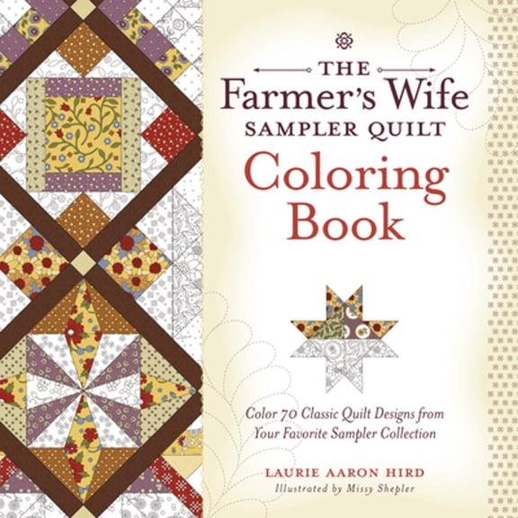 Pre-Owned The Farmer's Wife Sampler Quilt Coloring Book: Color 70 Classic Quilt Designs from Your Favorite Sampler Collection (Paperback) 1440246718 9781440246715