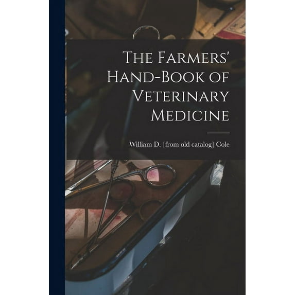 The Farmers' Hand-book of Veterinary Medicine (Paperback)