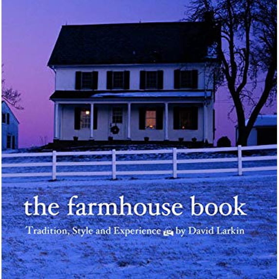 Pre-Owned The Farmhouse Book : Tradition, Style, and Experience 9780789313515