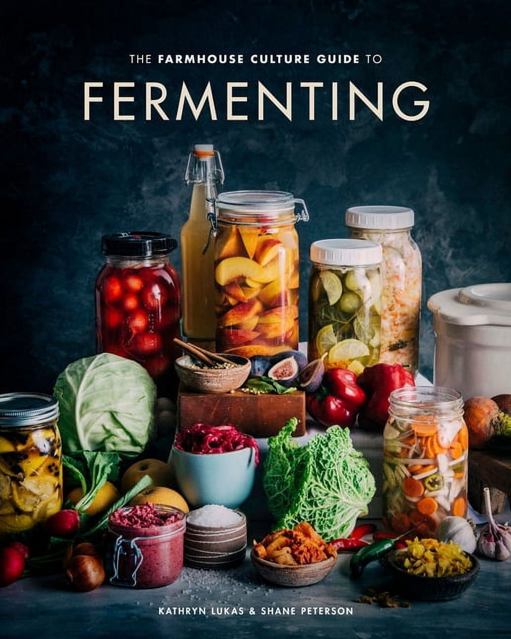 KATHRYN LUKAS; SHANE PETERSON The Farmhouse Culture Guide to Fermenting : Crafting Live-Cultured Foods and Drinks with 100 Recipes from Kimchi to Kombucha [A Cookbook] (Hardcover)