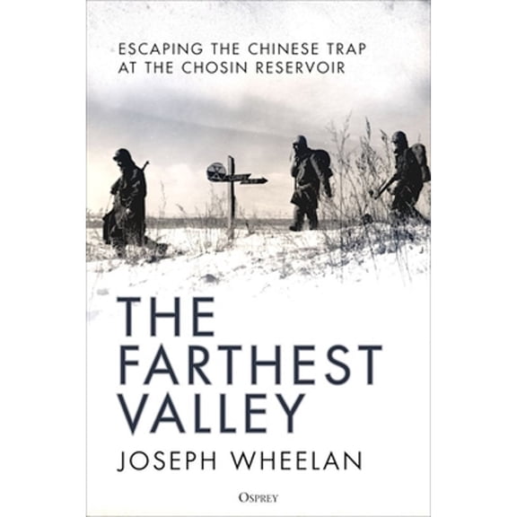 Pre-Owned The Farthest Valley: Escaping the Chinese Trap at the Chosin Reservoir (Hardcover) by Joseph Wheelan