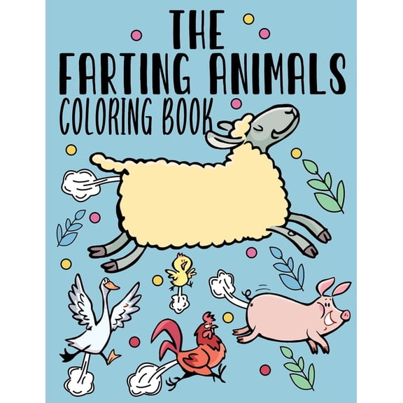 The Farting Animals Coloring Book: Funny Farting Animals Coloring Book for Adult & Kids With Funny Farting Quotes, (Paperback)