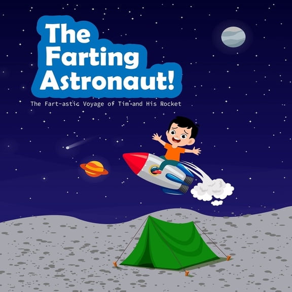 The Farting Astronaut!: The Fart-astic Voyage of Tim and His Rocket" (Paperback) by James Grace