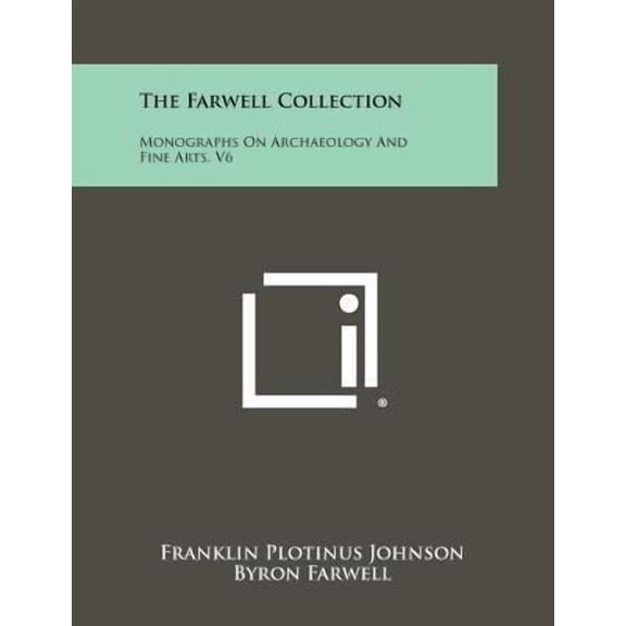 The Farwell Collection: Monographs on Archaeology and Fine Arts, V6 Paperback
