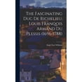 thumbnail image 1 of The Fascinating Duc De Richelieu, Louis Franqois Armand Du Plessis (1696-1788) (Hardcover), 1 of 1