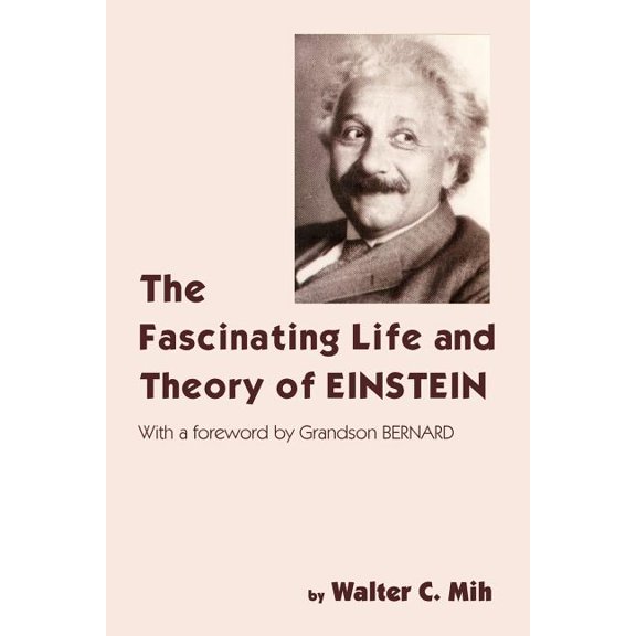 The Fascinating Life and Theory of Einstein (Paperback)