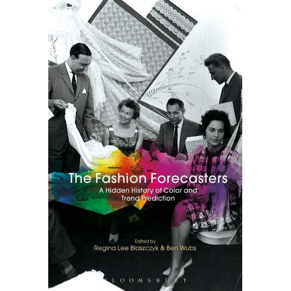 The Fashion Forecasters: A Hidden History of Color and Trend Prediction, (Hardcover)