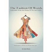 The Fashion Of Words Fashionable Words And Phrases Of The Last Century, Paperback