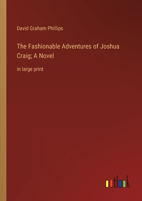 The Fashionable Adventures of Joshua Craig; A Novel : in large print (Paperback)