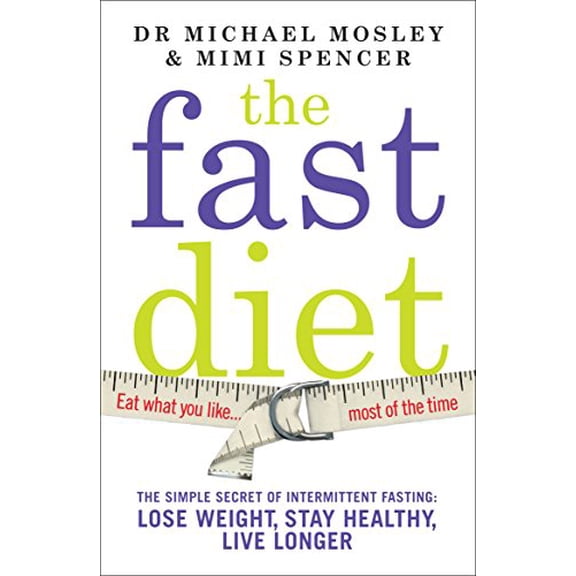 Pre-Owned The Fast Diet (The official 5:2 diet): The Simple Secret of Intermittent Fasting: Lose Weight, Stay Healthy, Live Longer (Paperback) 1780721676 9781780721675