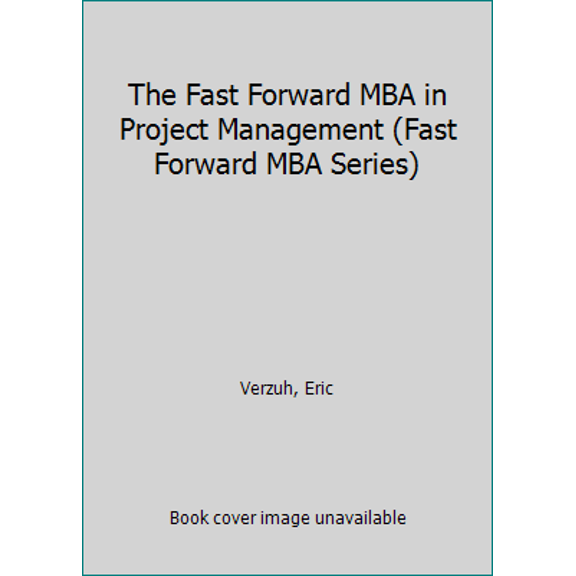 Pre-Owned The Fast Forward MBA in Project Management (Paperback) 1119086574 9781119086574