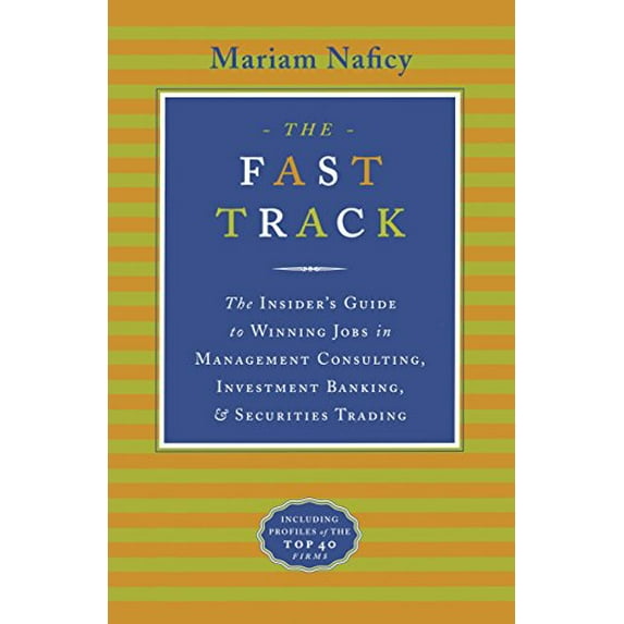 Pre-Owned The Fast Track: The Insider's Guide to Winning Jobs in Management Consulting, Investment Banking& Securities Trading (Paperback) 0767900405 9780767900409
