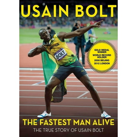 The Fastest Man Alive : The True Story of Usain Bolt (Paperback)