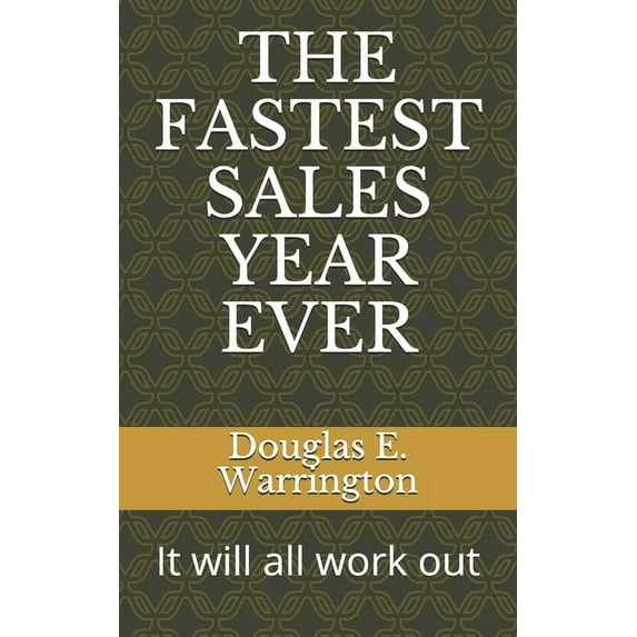 The Fastest Sales Year Ever : It will all work out (Paperback)