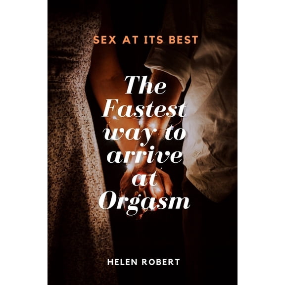 The Fastest Way to Arrive at Orgasm, (Paperback)