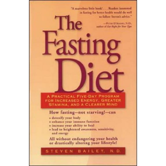 Pre-Owned The Fasting Diet: A Practical Five-Day Program for Increased Energy, Greater Stamina, and a Clearer (Paperback) by Steven Bailey