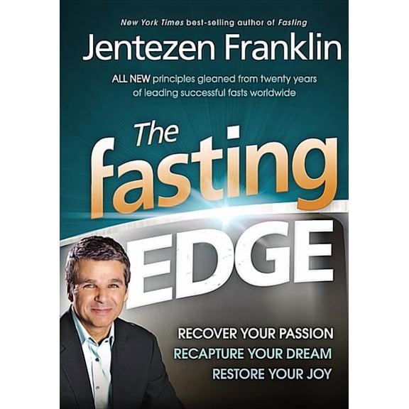 The Fasting Edge: Recover Your Passion. Recapture Your Dream. Restore Your Joy, (Hardcover)