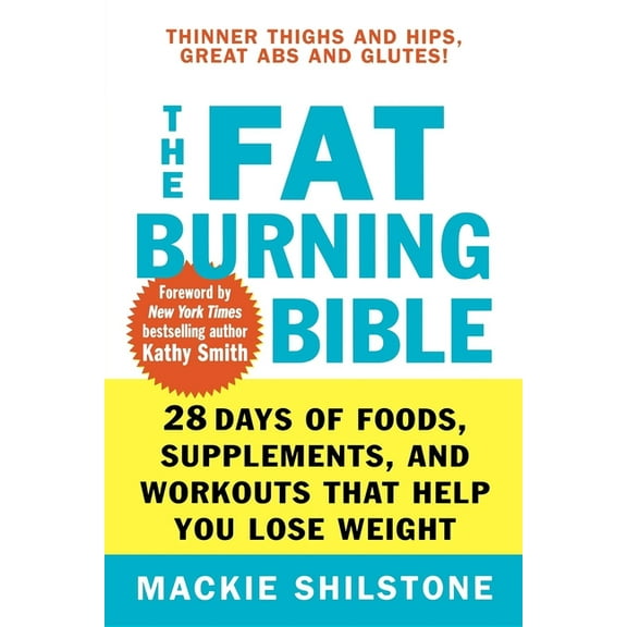 The Fat-Burning Bible: 28 Days of Foods, Supplements, and Workouts That Help You Lose Weight, (Paperback)