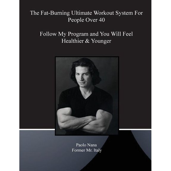 The Fat-Burning Ultimate Workout System For People Over 40 (Paperback)