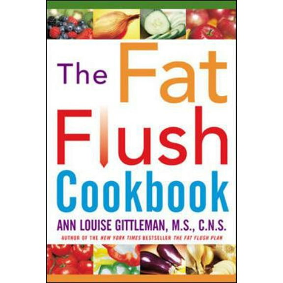 The Fat Flush Cookbook (Hardcover) by Ann Louise Gittleman