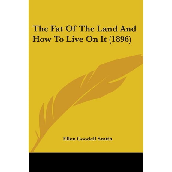 The Fat Of The Land And How To Live On It (1896), (Paperback)