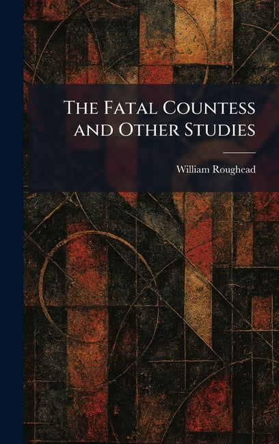 The Fatal Countess and Other Studies, (Hardcover)